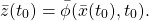 \[\bar z(t_0)=\bar {\phi}(\bar x(t_0),t_0).\]