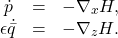 \begin{equation*}\begin{array}{ccl}\dot p&=&-\nabla_x H,\\\epsilon \dot {\bar q}&=&-\nabla_z H.\end{array}\end{equation*}