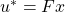 u^{\ast}=Fx