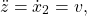 \[\ddot{z}=\dot{x}_2=v,\]