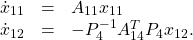 \begin{equation*}\begin{array}{ccl}\dot x_{11}&=&A_{11}x_{11}\\\dot x_{12}&=&-P_4^{-1}A_{14}^TP_4x_{12}.\end{array}\end{equation*}