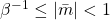 \beta^{-1}\leq |\bar{m}|<1