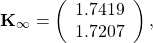 \[\mathbf{K}_{\infty}=\left(\begin{array}{c} 1.7419\\1.7207\end{array}\right),\]