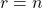 r=n