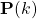 \mathbf{P}(k)