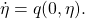 \begin{equation*}\dot \eta =q(0,\eta ).\end{equation*}