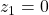 z_1=0