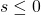 s\le 0