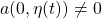 a(0,\eta (t))\not= 0