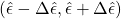 (\hat{\epsilon}-\Delta\hat{\epsilon},\hat{\epsilon}+\Delta\hat{\epsilon})