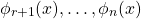 \[\phi_{r+1}(x),…,\phi_n(x)\]