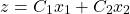 \[z=C_1x_1+C_2x_2\]