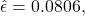 \[\hat{\epsilon}=0.0806,\]