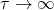\tau \rightarrow \infty