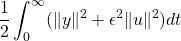 \begin{equation*}\frac 1{2}\int_{0}^{\infty}(\Vert y\Vert^2+\epsilon^2\Vert u\Vert^2)dt\end{equation*}