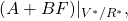 \begin{equation*}(A+BF)\vert_{V^{\ast}/R^{\ast}},\end{equation*}