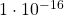 1\cdot 10^{-16}