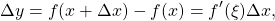\[\Delta y=f(x+\Delta x)-f(x)=f'(\xi)\Delta x,\]