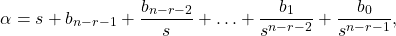 \[\alpha=s+b_{n-r-1}+\frac {b_{n-r-2}}{s}+\ldots+\frac {b_1}{s^{n-r-2}}+\frac {b_0}{s^{n-r-1}},\]