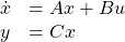 \begin{equation*}\begin{array}{cl}\dot x&=Ax+Bu\\y&=Cx\end{array}\end{equation*}