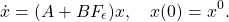 \begin{equation*}\dot x=(A+BF_{\epsilon})x,\quad x(0)=x^0.\end{equation*}