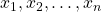 x_1,x_2,\ldots,x_n