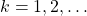 k=1,2,…