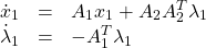 \begin{equation*}\begin{array}{ccl}\dot x_1&=&A_1x_1+A_2A_2^T\lambda_1\\\dot \lambda_1&=&-A_1^T\lambda_1\end{array}\end{equation*}