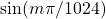 \sin(m\pi/1024)