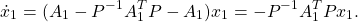 \[\dot x_1=(A_1-P^{-1}A_1^TP-A_1)x_1=-P^{-1}A_1^TPx_1.\]