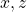 x,z