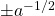 \pm a^{-1/2}