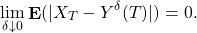 \[\lim_{\delta \downarrow 0}\mathop{\mathbf{E}}(|X_T -Y^{\delta}(T)|)=0.\]