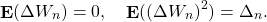 \[\mathop{\mathbf{E}}(\Delta W_n)=0,\quad \mathop{\mathbf{E}}((\Delta W_n)^2)=\Delta_n.\]
