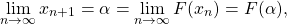 \[\lim_{n\rightarrow \infty} x_{n+1}=\alpha =\lim_{n\rightarrow\infty} F(x_n)=F(\alpha),\]