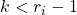 k<r_i-1
