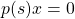 p(s)x=0
