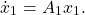 \[\dot x_1=A_1x_1.\]