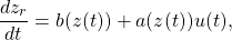 \begin{equation*} \frac {dz_r}{dt}=b(z(t))+a(z(t))u(t), \end{equation*}
