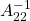 A_{22}^{-1}
