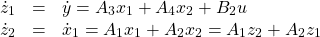 \begin{equation*}\begin{array}{ccl}\dot z_1&=&\dot y=A_3x_1+A_4x_2+B_2u\\\dot z_2&=&\dot x_1=A_1x_1+A_2x_2=A_1z_2+A_2z_1\end{array}\end{equation*}