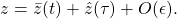\begin{equation*}z=\bar z(t)+\hat z(\tau )+O(\epsilon ).\end{equation*}