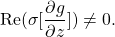 \[{\rm Re}(\sigma [\frac {\partial g}{\partial z}])\not= 0.\]