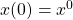 x(0)=x^0